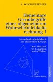 Elementare Grundbegriffe einer allgemeineren Wahrscheinlichkeitsrechnung I Elementare Grundbegriffe einer allgemeineren Wahrscheinlichkeitsrechnung I