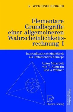 Elementare Grundbegriffe einer allgemeineren Wahrscheinlichkeitsrechnung I - Weichselberger, Kurt