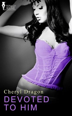 Devoted to Him (eBook, ePUB) - Dragon, Cheryl