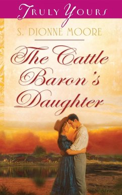Cattle Baron's Daughter (eBook, ePUB) - Moore, S. Dionne Cattle Baron's Daughter (eBook, ePUB) - Moore, S. Dionne