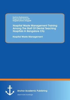 Hospital Waste Management Training Among The Staff Of Dental Teaching Hospitals In Bangalore City: Hospital Waste Management - Rudraswamy, Sushma