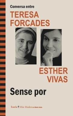 Conversa entre Teresa Forcades i Esther Vivas : sense por - Forcades i Vila, Teresa; Vivas Esteve, Esther
