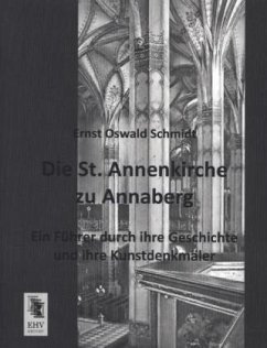 Die St. Annenkirche zu Annaberg - Schmidt, Ernst Oswald