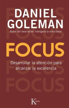 Focus: Desarrollar La Atención Para Alcanzar La Excelencia - Goleman, Daniel