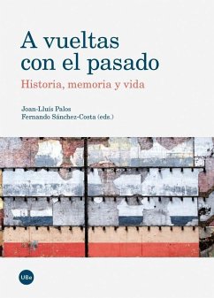 A vueltas con el pasado : historia, memoria y vida - Palos, Juan Luis; Sánchez-Costa, Fernando