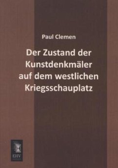 Der Zustand der Kunstdenkmäler auf dem westlichen Kriegsschauplatz - Clemen, Paul