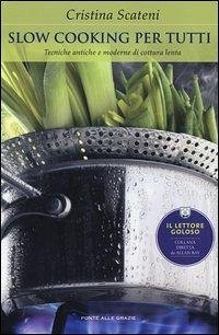 Cover Slow cooking per tutti. Tecniche antiche e moderne di cottura lenta