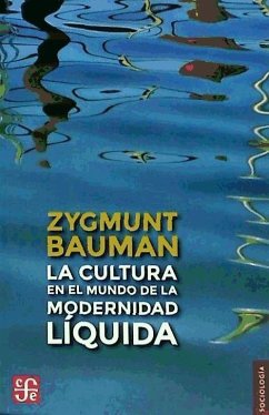 La cultura en el mundo de la modernidad líquida - Bauman, Zygmunt