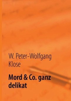 Mord & Co. ganz delikat - Klose, W. Peter-Wolfgang