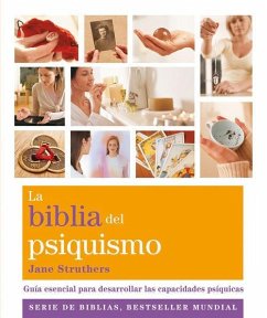 La Biblia del psiquismo : guía esencial para desarrollar las capacidades psíquicas - Struthers, Jane