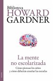 La mente no escolarizada : cómo piensan los niños y cómo deberían enseñar las escuelas