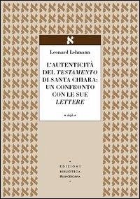 L' autenticità del Testamento di Santa Chiara: un confronto con le sue lettere - Lehmann, Leonhard