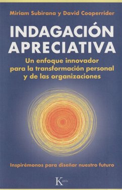 Indagación apreciativa : un enfoque innovador para la transformación personal y de las organizaciones - Subirana, Miriam; Cooperrider, David