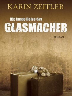 Die lange Reise der Glasmacher (eBook, ePUB) - Zeitler, Karin