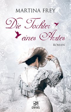 Die Tochter eines Arztes (eBook, ePUB) - Frey, Martina