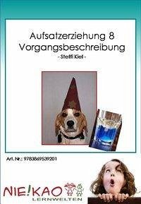 Aufsatzerziehung 8 - Vorgangsbeschreibung (eBook, PDF) - Kiel, Steffi