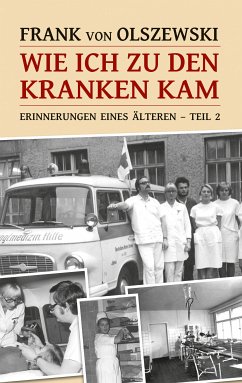 Wie ich zu den Kranken kam (eBook, ePUB) - Olszewski, Frank von