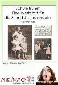 Schule früher - Eine Werkstatt für die 3. und 4. Klasse (eBook, PDF) - Schulz, Adina