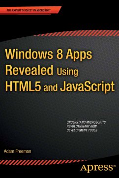 Windows 8 Apps Revealed Using HTML5 and JavaScript (eBook, PDF) - Freeman, Adam