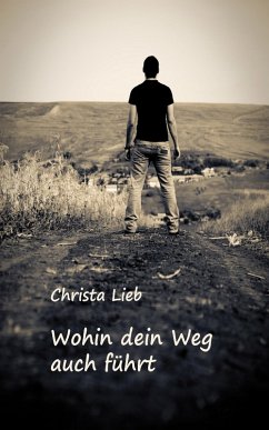 Wohin dein Weg auch führt (eBook, ePUB) - Lieb, Christa