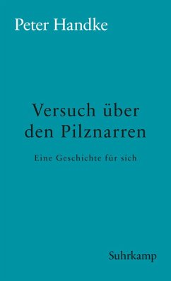 Versuch über den Pilznarren (eBook, ePUB) - Handke, Peter