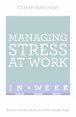Managing Stress At Work In A Week (eBook, ePUB)