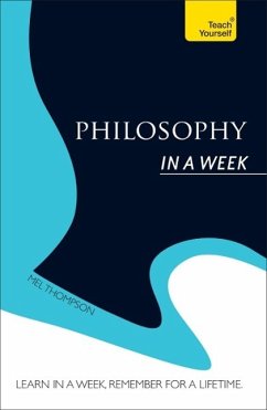 Philosophy In a Week: Teach Yourself (eBook, ePUB) - Thompson, Mel