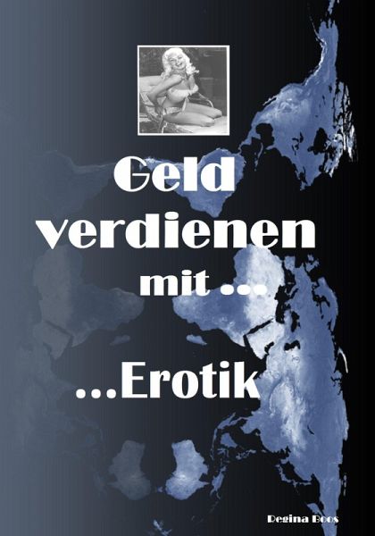 Geld verdienen mit Erotik (eBook, ePUB) Geld verdienen mit Erotik (eBook, ePUB)