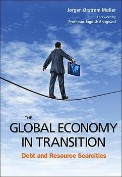 Global Economy in Transition, The: Debt and Resource Scarcities - Moeller, Joergen Oerstroem