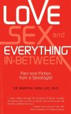 Love, Sex and Everything in Between: Fact and Fiction from a Sexologist