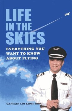 Life in the Skies: Everything You Want to Know about Flying - Hing, Lim Khoy