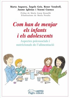 Com han de menjar els infants i els adolescents : Aspectes psicosocials i nutricionals de l'alimentació - Anguera Salvatella, Marta . . . [et al.