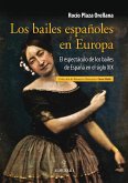 Los bailes españoles en Europa : el espectáculo de los bailes de España en el siglo XIX