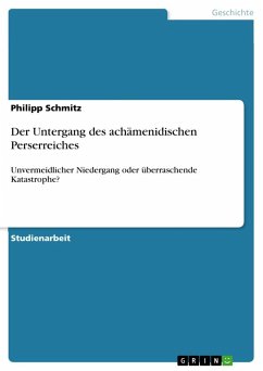 Der Untergang des achämenidischen Perserreiches - Schmitz, Philipp