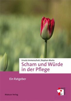 Scham und Würde in der Pflege - Immenschuh, Ursula;Marks, Stephan