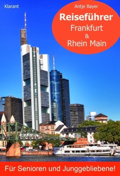 Reiseführer Frankfurt & Rhein Main für Senioren und Junggebliebene! (eBook, ePUB) - Bayer, Antje