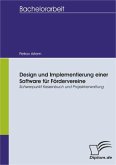 Design und Implementierung einer Software für Fördervereine: Schwerpunkt Kassenbuch und Projektverwaltung (eBook, PDF)