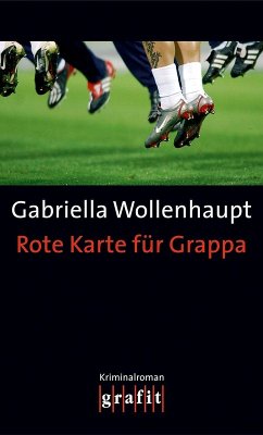 Rote Karte für Grappa / Maria Grappa Bd.16 (eBook, ePUB) - Wollenhaupt, Gabriella