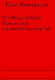 Wie Menschenbilder Personen und Unternehmen verändern (eBook, ePUB)