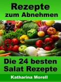 Rezepte zum Abnehmen - Die 24 besten Salat Rezepte mit Tipps zum Abnehmen (eBook, ePUB)
