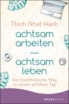 achtsam arbeiten achtsam leben (eBook, ePUB) - Thich Nhat Hanh