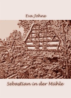 Sebastian in der Mühle (eBook, ePUB) - Johne, Eva