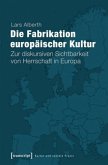 Die Fabrikation europäischer Kultur