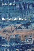 Herr, des die Rache ist