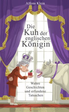 Die Kuh der englischen Königin - Klein, Alfons