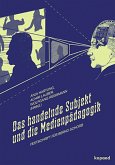 Das handelnde Subjekt und die Medienpädagogik (eBook, PDF)