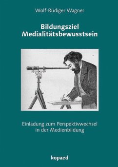 Bildungsziel Medialitätsbewusstsein (eBook, PDF) - Wagner, Wolf R