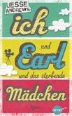 Ich und Earl und das sterbende Mädchen (eBook, ePUB) Ich und Earl und das sterbende Mädchen (eBook, ePUB)