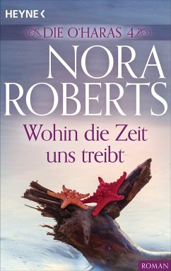 Die O'Haras 4. Wohin die Zeit uns treibt (eBook, ePUB) - Roberts, Nora