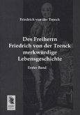 Des Freiherrn Friedrich von der Trenck merkwürdige Lebensgeschichte